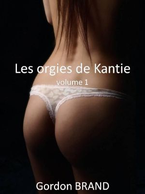 [Les orgies de Kantie 01] • Les orgies de Kantie